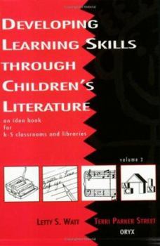 Paperback Developing Learning Skills Through Children's Literature: An Idea Book for K-5 Classrooms and Libraries, Volume 2 Book