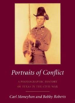 Hardcover Portraits of Conflict: A Photographic History of Texas in the Civil War Book