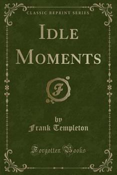 Paperback Idle Moments (Classic Reprint) Book