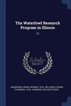 Paperback The Waterfowl Research Program in Illinois: 12 Book