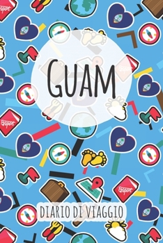 Guam Diario di Viaggio: Pianificatore di viaggio I Pianificatore di viaggio su strada I Diario a griglia a punti I taccuino I Diario tascabile I Regalo per Backpacker (Italian Edition)