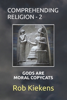 Paperback Comprehending Religion - 2: Gods Are Moral Copycats Book