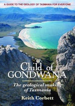 Hardcover Child Of Gondwanan, The Geological Making Of Tasmania Book