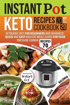 Paperback Instant Pot Keto Recipes Cookbook 2020: Ketogenic Diet for Beginners and Advanced. Quick and Easy High Fat Meals Guide for Your Pressure Cooker Book