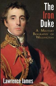 Paperback The Iron Duke: A Military Biography of Wellington Book