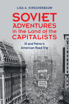 Hardcover Soviet Adventures in the Land of the Capitalists: Ilf and Petrov's American Road Trip Book