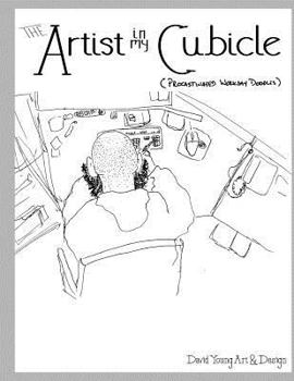 Paperback The Artist in my Cubicle: (Procrastinated Workday Doodles) Book