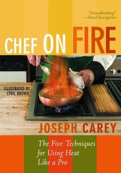 Paperback Chef on Fire: The Five Techniques for Using Heat Like a Pro Book