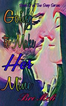 Paperback Going to Make Her Mine: Book 2 in The Step Series Book