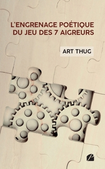 Paperback L'engrenage poétique du jeu des 7 aigreurs [French] Book