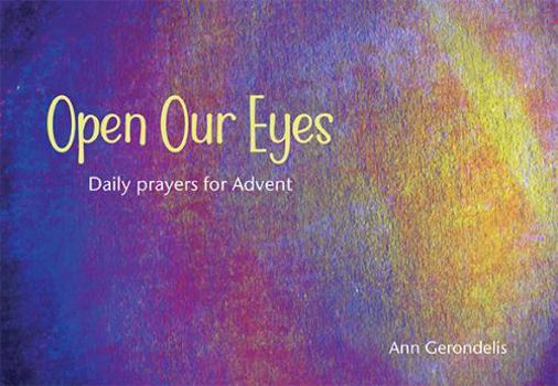 Paperback Open Our Eyes: Daily prayers for Advent Book