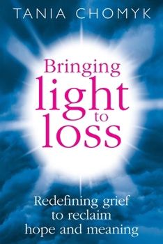 Bringing Light to Loss: Redefining Grief to reclaim hope and meaning