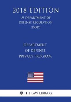 Paperback Department of Defense Privacy Program (US Department of Defense Regulation) (DOD) (2018 Edition) Book