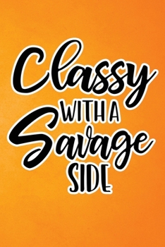 Paperback Classy With A Savage Side: Orange Grunge Print Sassy Mom Journal / Snarky Notebook Book
