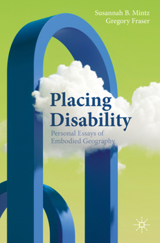 Paperback Placing Disability: Personal Essays of Embodied Geography Book