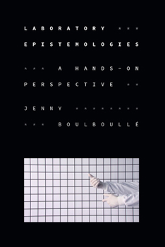Paperback Laboratory Epistemologies: A Hands-On Perspective Book