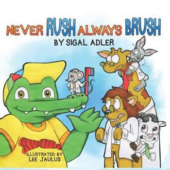 Paperback Never Rush - Always Brush!: Motivating Your Child to Brush Their Teeth Book