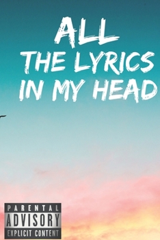 All The Lyrics In My Head: Rap Journal: A lyricists Hip Hop inspired notebook for Rap Bars, Lyrics, lyrical flow, rhyme, Hooks & Verses. 6 x 9 journal. (BackGround: bleu and pink sky)
