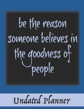 Undated Planner: One day per page, 4 columns per day, motivational quotes, goodness, believe, organize your days by topic, project, job, contract, kids, and more!