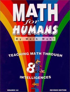 Paperback Math for Humans: Teaching Math Through 8 Intelligences, Grades 3-8 Book