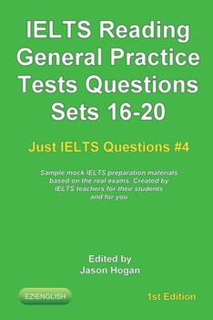 Paperback IELTS Reading. General Practice Tests Questions Sets 16-20. Sample mock IELTS preparation materials based on the real exams: Created by IELTS teachers Book