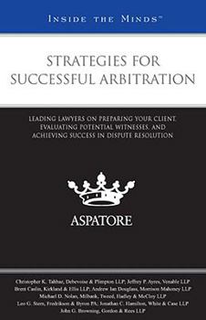 Paperback Strategies for Successful Arbitration: Leading Lawyers on Preparing Your Client, Evaluating Potential Witnesses, and Achieving Success in Dispute Reso Book