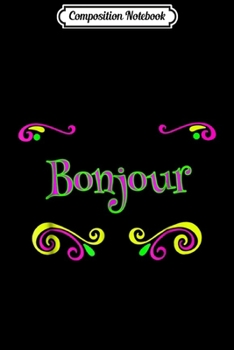 Composition Notebook: Bonjour Hello French Language  Journal/Notebook Blank Lined Ruled 6x9 100 Pages