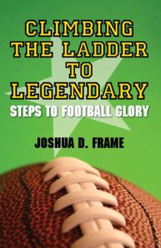 Paperback Climbing The Ladder To Legendary: Steps To Football Glory Book