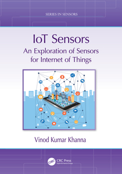 Hardcover Iot Sensors: An Exploration of Sensors for Internet of Things Book