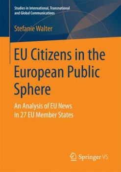 Paperback EU Citizens in the European Public Sphere: An Analysis of EU News in 27 EU Member States Book