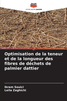 Optimisation de la teneur et de la longueur des fibres de déchets de palmier dattier (French Edition)
