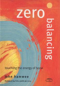 Paperback Zero Balancing : Touching the Energy of Bone Book