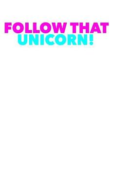 Paperback Follow That Unicorn: Notebook Book