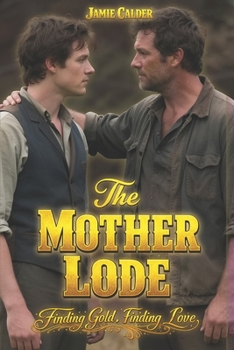 Paperback The Mother Lode: Finding Gold, Finding Love Book
