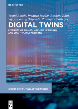 Hardcover Digital Twins: Internet of Things, Machine Learning, and Smart Manufacturing Book