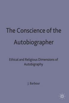 Hardcover The Conscience of the Autobiographer: Ethical and Religious Dimensions of Autobiography Book