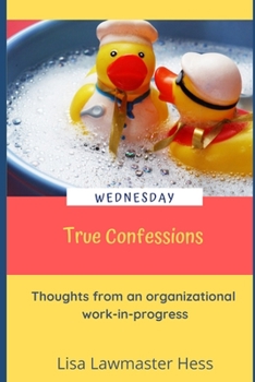 Paperback True Confessions Wednesday: Thoughts from an organizational work-in-progress Book