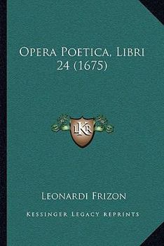 Paperback Opera Poetica, Libri 24 (1675) Book