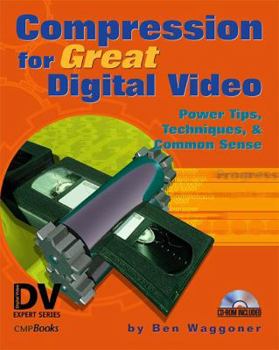 Paperback Compression for Great Digital Video: Power Tips, Techniques, & Common Sense [With CDROM] Book