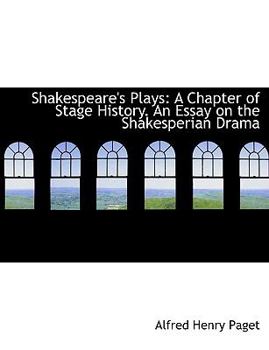 Paperback Shakespeare's Plays: A Chapter of Stage History. an Essay on the Shakesperian Drama [Large Print] Book