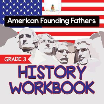 Paperback Grade 3 History Workbook: American Founding Fathers (History Books) Book