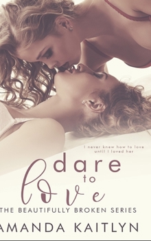 Dare to Love (The Beautifully Broken Book 5)
