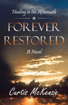 Hardcover Forever Restored: Healing in the Aftermath Book