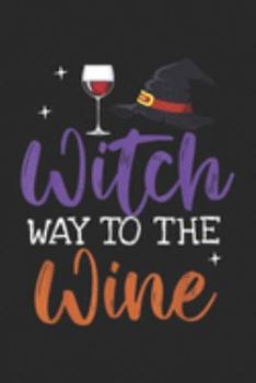 Paperback Witch Way To The Wine: Witch Way To The Wine Funny Wine Halloween Gifts Journal/Notebook Blank Lined Ruled 6x9 100 Pages Book