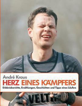 Paperback Herz eines Kämpfers: Erlebnisberichte, Erzählungen, Geschichten und Tipps eines Läufers [German] Book