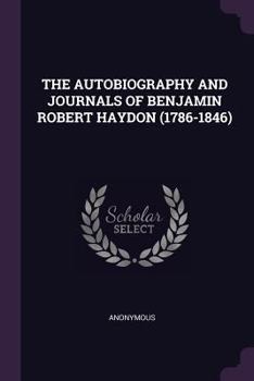 Paperback The Autobiography and Journals of Benjamin Robert Haydon (1786-1846) Book