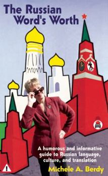 Paperback The Russian Word's Worth: A Humorous and Informative Guide to Russian Language, Culture, and Translation (New Russian Writing) Book