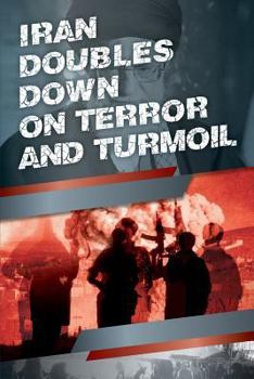 Paperback Iran Doubles Down on Terror and Turmoil Book