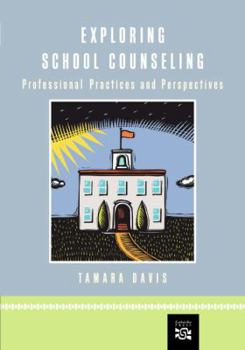 Paperback Exploring School Counseling: Professional Practices and Perspectives Book