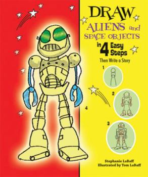 Draw Aliens and Space Objects in 4 Easy Steps: Then Write a Story - Book  of the Drawing in 4 Easy Steps